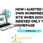 How I Audited My Own WordPress Site When Google Indexed Only the Homepage
